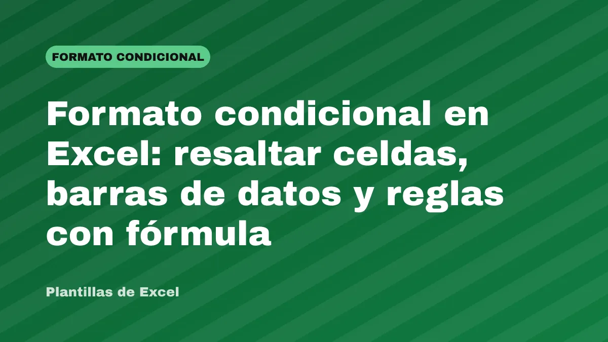 Formato condicional en Excel: resaltar celdas, barras de datos y reglas con fórmula